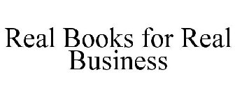 REAL BOOKS FOR REAL BUSINESS