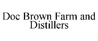 DOC BROWN FARM AND DISTILLERS