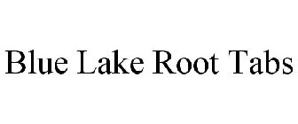 BLUE LAKE ROOT TABS