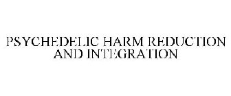 PSYCHEDELIC HARM REDUCTION AND INTEGRATION