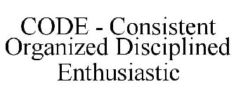 CODE - CONSISTENT ORGANIZED DISCIPLINED ENTHUSIASTIC
