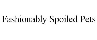FASHIONABLY SPOILED PETS