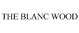 THE BLANC WOOD