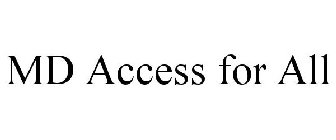 MD ACCESS FOR ALL
