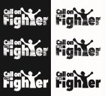 CALL ON THE FIGHTER