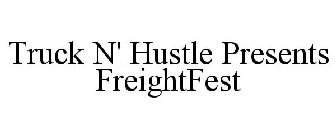 TRUCK N' HUSTLE PRESENTS FREIGHTFEST