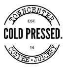 TOWNCENTER COLD PRESSED COFFEE JUICERY EST. 14