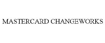 MASTERCARD CHANGEWORKS