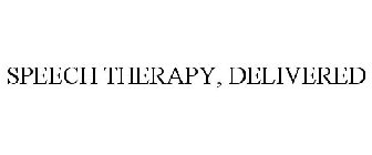 SPEECH THERAPY, DELIVERED