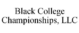 BLACK COLLEGE CHAMPIONSHIPS, LLC
