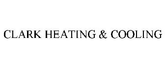 CLARK HEATING & COOLING