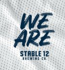 WE ARE STABLE 12 BREWING CO.