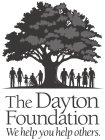 THE DAYTON FOUNDATION WE HELP YOU HELP OTHERS.