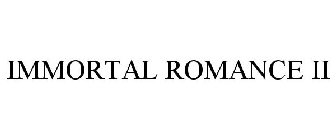 IMMORTAL ROMANCE II