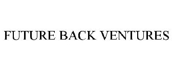 FUTURE BACK VENTURES