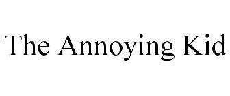 THE ANNOYING KID