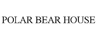 POLAR BEAR HOUSE