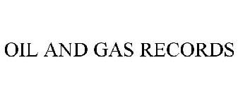 OIL AND GAS RECORDS