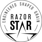 ENGINEERED SHAPED GRAIN RAZOR STAR
