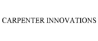 CARPENTER INNOVATIONS