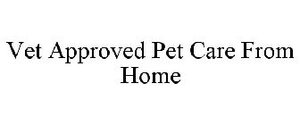 VET APPROVED PET CARE FROM HOME