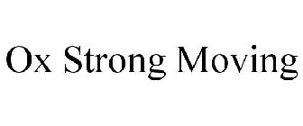 OX STRONG MOVING