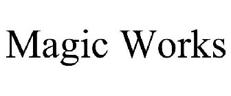 MAGIC WORKS