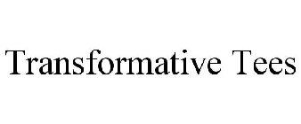 TRANSFORMATIVE TEES