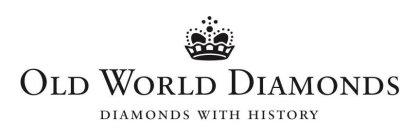 OLD WORLD DIAMONDS DIAMONDS WITH HISTORY