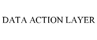DATA ACTION LAYER
