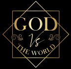 GOD VS THE WORLD