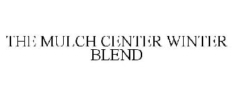 THE MULCH CENTER WINTER BLEND