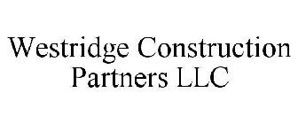WESTRIDGE CONSTRUCTION PARTNERS LLC