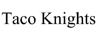 TACO KNIGHTS