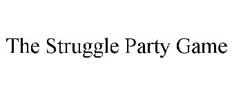 THE STRUGGLE PARTY GAME