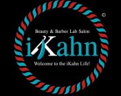 IKAHN BEAUTY & BARBER LAB SALON WELCOME TO THE IKAHN LIFE!