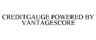 CREDITGAUGE POWERED BY VANTAGESCORE