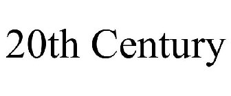 20TH CENTURY