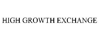 HIGH GROWTH EXCHANGE