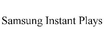 SAMSUNG INSTANT PLAYS