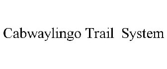 CABWAYLINGO TRAIL SYSTEM