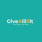 GIVEALILBIT A BIT GOES A LONG WAY