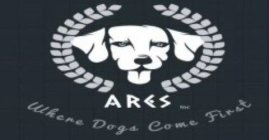ARES INC WHERE DOGS COME FIRST