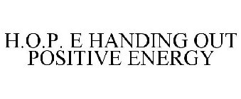 H.O.P. E HANDING OUT POSITIVE ENERGY