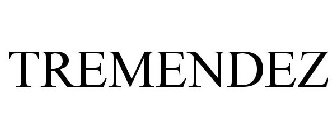 TREMENDEZ