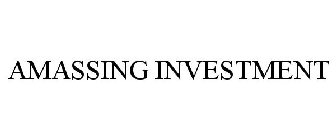 AMASSING INVESTMENT