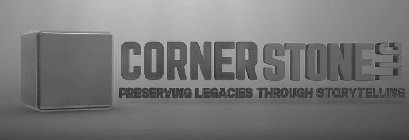 CORNERSTONE LLC PRESERVING LEGACIES THROUGH STORYTELLINGUGH STORYTELLING