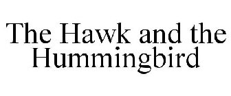 THE HAWK AND THE HUMMINGBIRD