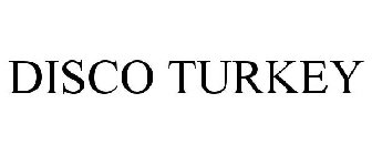 DISCO TURKEY