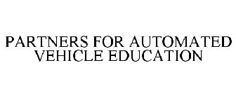 PARTNERS FOR AUTOMATED VEHICLE EDUCATION